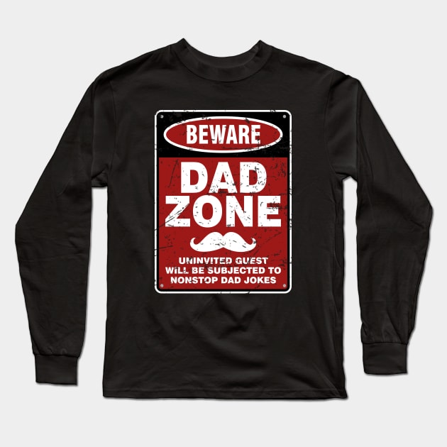 Dad Joke Vintage Beware Dad Zone Uninvited Guest Will Be Subjected Long Sleeve T-Shirt by Salsa Graphics
